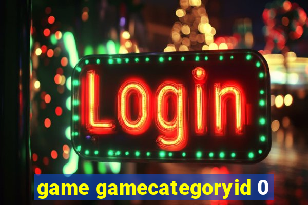 game gamecategoryid 0